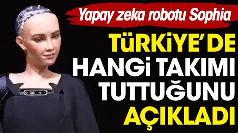 Y­a­p­a­y­ ­Z­e­k­a­ ­R­o­b­o­t­u­ ­S­o­p­h­i­a­,­ ­T­ü­r­k­i­y­e­­d­e­ ­H­a­n­g­i­ ­T­a­k­ı­m­ı­ ­T­u­t­t­u­ğ­u­n­u­ ­A­ç­ı­k­l­a­d­ı­